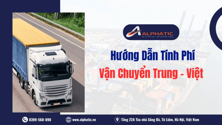 Hướng Dẫn Cách Tính Phí Vận Chuyển Trung – Việt Chi Tiết