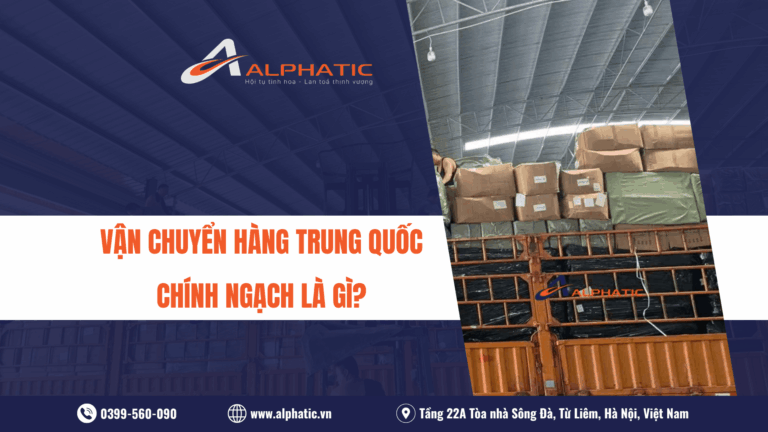 VẬN CHUYỂN HÀNG TRUNG QUỐC CHÍNH NGẠCH LÀ GÌ