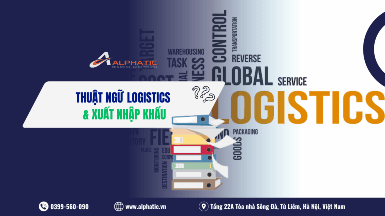 Các thuật ngữ thông dụng ngành Logistics và Xuất nhập khẩu chính ngạch