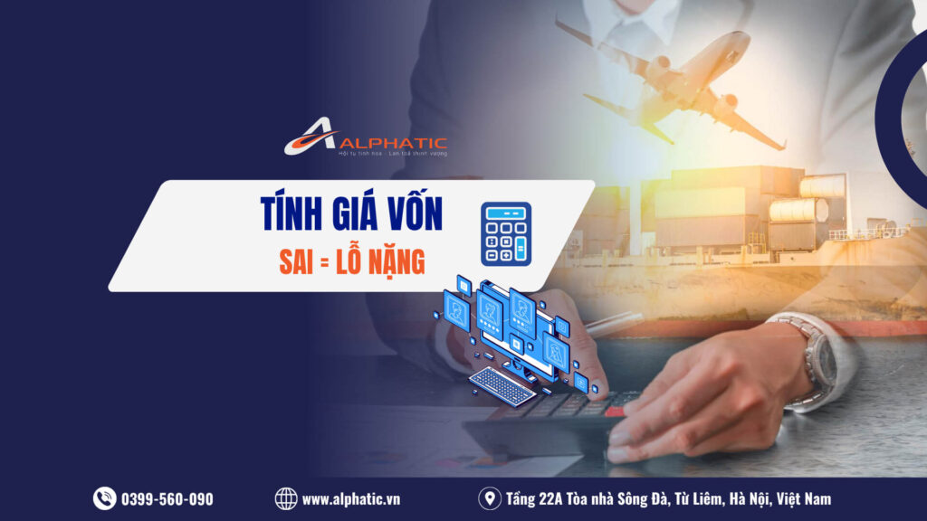 Cách Tính Giá Vốn Hàng Nhập Khẩu Chính Ngạch Từ A-Z Cho Doanh Nghiệp