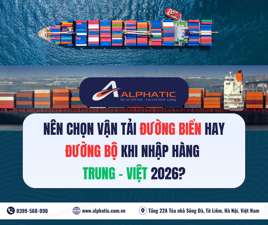 Nên Chọn Vận Tải Đường Biển Hay Đường Bộ Khi Nhập Hàng Trung - Việt 2026