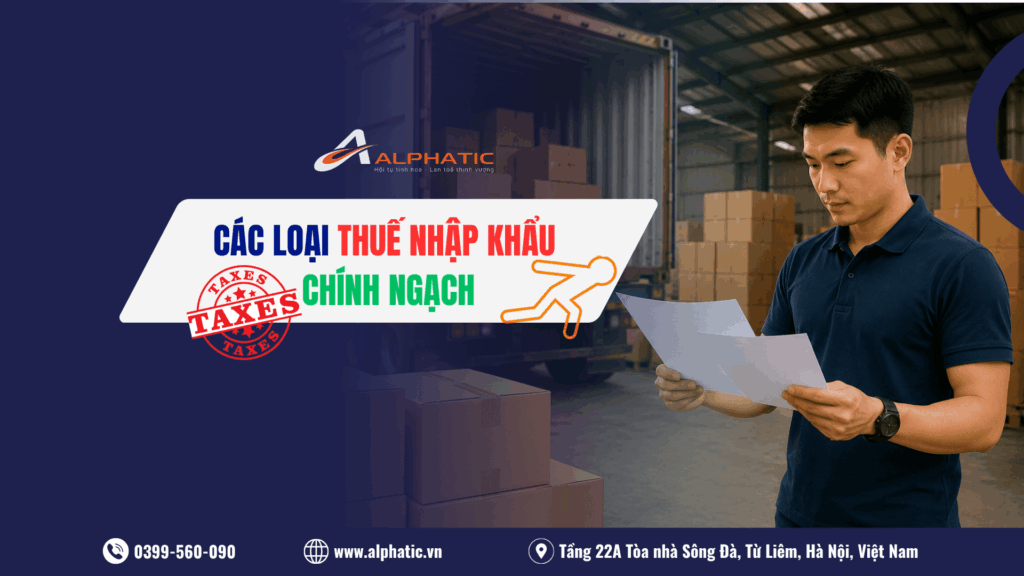 Tổng Hợp Các Loại Thuế Nhập Khẩu Chính Ngạch Trung - Việt Doanh Nghiệp Cần Biết
