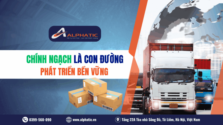 Xây dựng chuỗi cung ứng bền vững 2026 Tại sao chính ngạch là con đường duy nhất để phát triển lớn