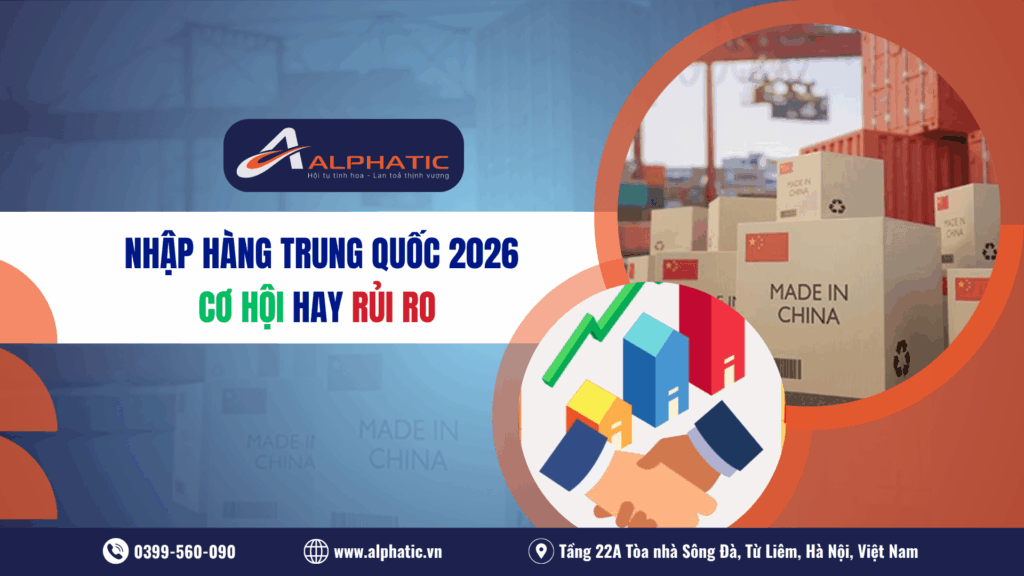 Có Nên Nhập Hàng Trung Quốc Thời Điểm 2026 Không? Cơ Hội & Rủi Ro