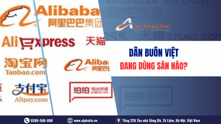Top 7 Sàn TMĐT Trung Quốc Được Dân Buôn Việt Nam Sử Dụng Nhiều Nhất 2026