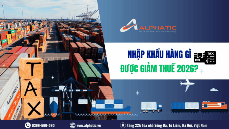 NHỮNG MẶT HÀNG ĐƯỢC MIỄN HOẶC GIẢM THUẾ NHẬP KHẨU 2026