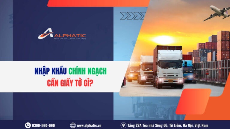 Các Loại Chứng Từ Quan Trọng Khi Nhập Khẩu Chính Ngạch Trung – Việt 2026