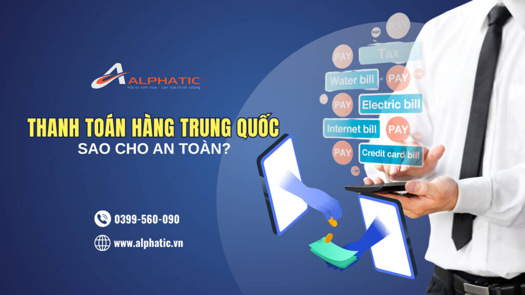 Cách Thanh Toán Đơn Hàng Trung Quốc An Toàn Cho Người Mới Nhập Hàng 2026 1 Cách Thanh Toán Đơn Hàng Trung Quốc An Toàn Cho Người Mới Nhập Hàng 2026