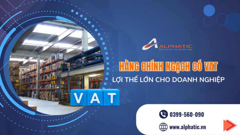 Vì Sao Hàng Chính Ngạch Có VAT Giúp Doanh Nghiệp "Sống Khỏe" Và An Toàn Hơn?