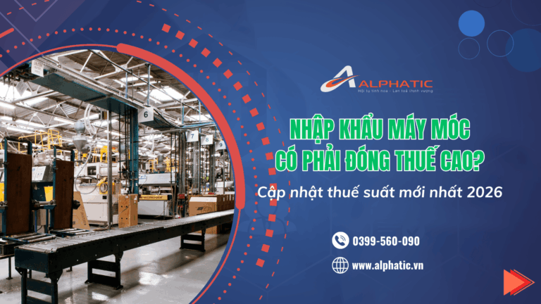Nhập Khẩu Máy Móc Từ Trung Quốc Có Phải Đóng Thuế Cao Không? Chi Tiết Thuế Chế Mới Nhất