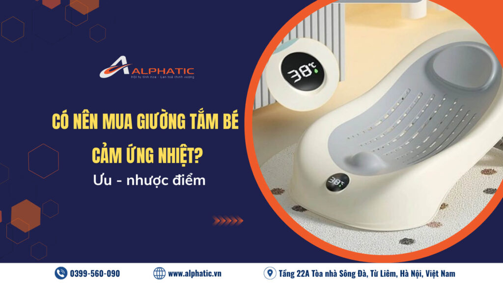 Có Nên Mua Giường Tắm Bé Cảm Ứng Nhiệt? Đánh Giá Ưu Nhược Điểm Chi Tiết