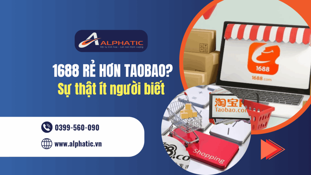 Vì Sao Giá Hàng Trên 1688 Thường Rẻ Hơn Taobao? Sự Thật Ít Người Biết