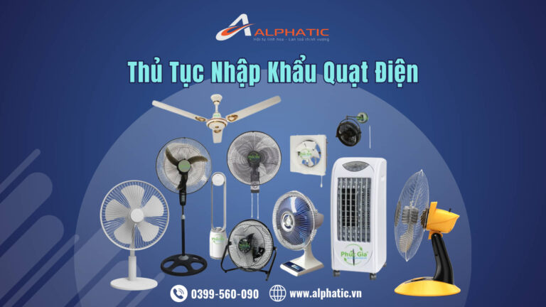 Thủ Tục Nhập Khẩu Quạt Điện Dân Dụng