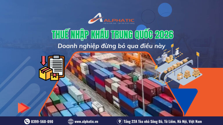 Thuế Nhập Khẩu Hàng Trung Quốc 2026 Có Gì Thay Đổi? Doanh Nghiệp Cần Biết Gì?