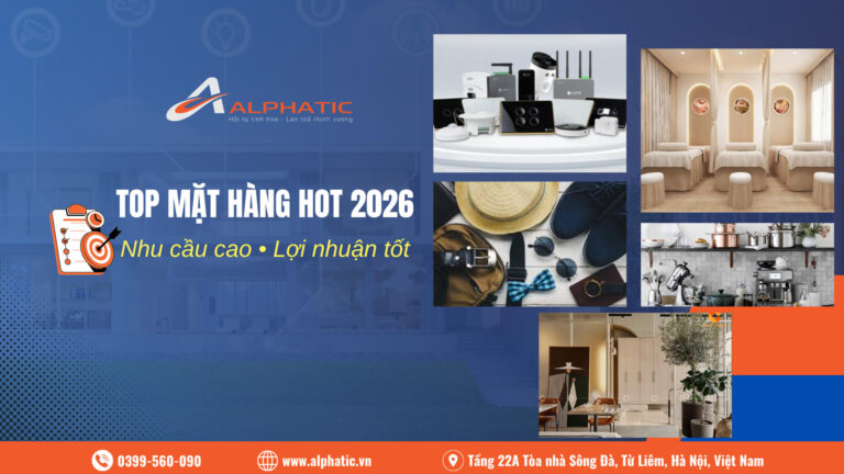 Top Các Mặt Hàng Trung Quốc Có Nhu Cầu Cao Và Lợi Nhuận Tốt Trong 2026