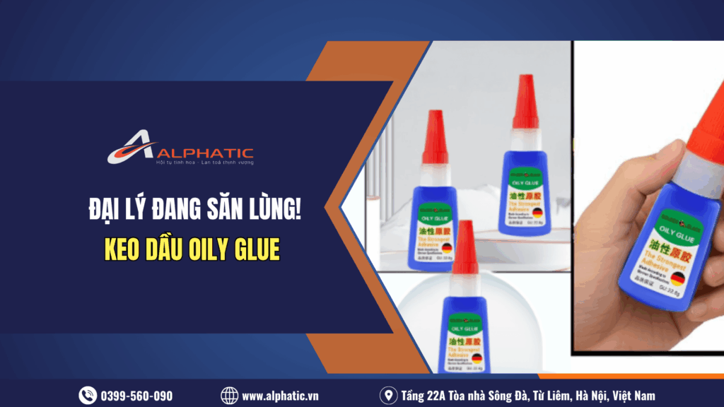 Vì Sao Keo Dầu Đa Năng Oily Glue Đang Được Nhiều Đại Lý Săn Nhập Trong Năm 2026? 1 Vì Sao Keo Dầu Đa Năng Oily Glue Đang Được Nhiều Đại Lý Săn Nhập Trong Năm 2026?