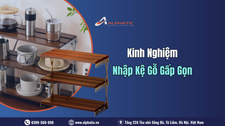 Đại Lý Nên Nhập Kệ Gỗ Gấp Gọn Từ Trung Quốc Không? Kinh Nghiệm Tối Ưu Chi Phí