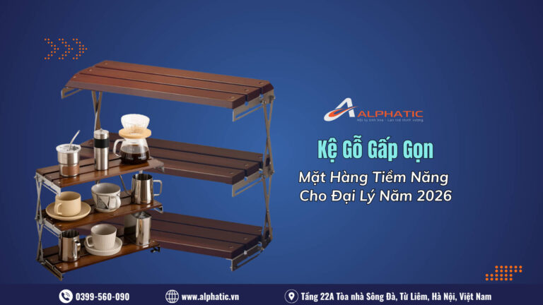 Vì Sao Kệ Gỗ Gấp Gọn Trở Thành Mặt Hàng Tiềm Năng Cho Đại Lý Năm 2026?